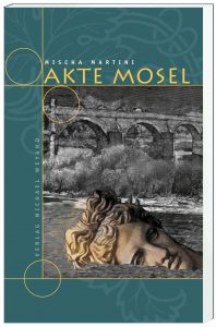 Akte Mosel – 1. Moselkrimi von Mischa Martini