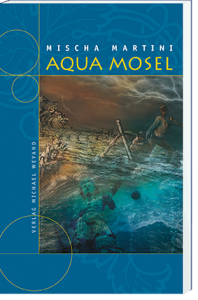 Aqua Mosel – 13. Moselkrimi von Mischa Martini