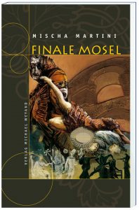 Finale Mosel – 10. Moselkrimi von Mischa Martini