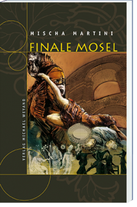 Finale Mosel – 10. Moselkrimi von Mischa Martini