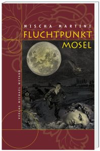 Fluchtpunkt Mosel – 8. Moselkrimi von Mischa Martini