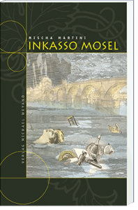 Inkasso Mosel – 5. Moselkrimi von Mischa Martini