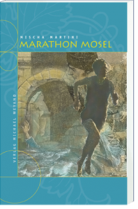 Marathon Mosel – 6. Moselkrimi von Mischa Martini