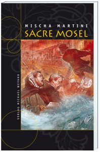 Sacre Mosel – 14. Moselkrimi von Mischa Martini