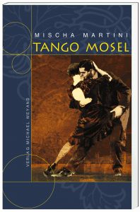Tango Mosel – 9. Moselkrimi von Mischa Martini